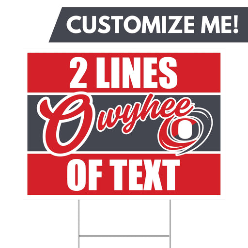A 24" x 18" Owyhee High School Custom Yard Sign.