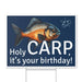 Holy CARP It's Your Birthday Yard Sign 24" x 18" | 1 ct - Zurchers