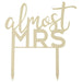 Almost Mrs. Gold Acrylic Hen Party Cake Topper | 1ct - Zurchers